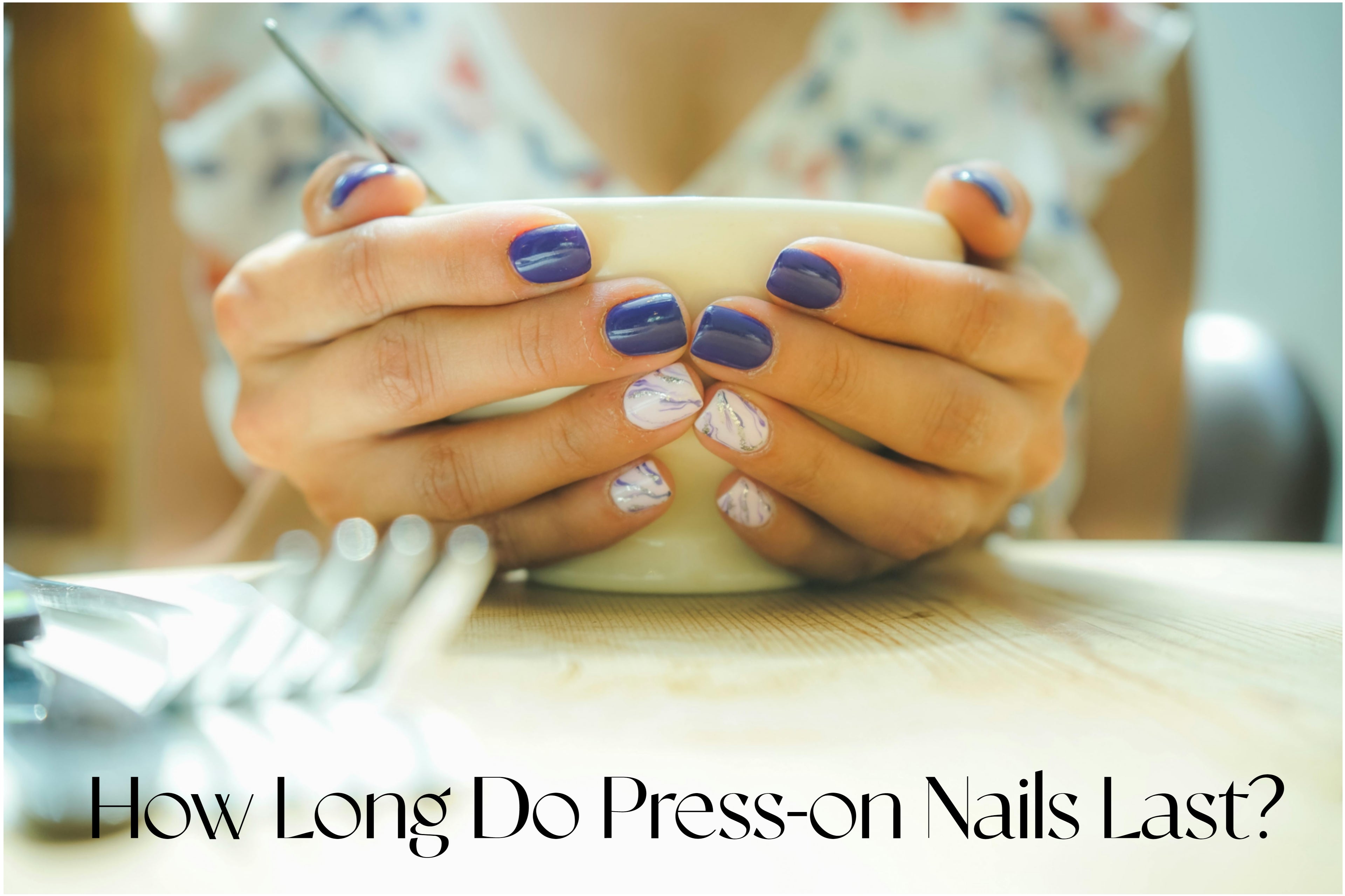 How Long Do Press-on Nails Last?