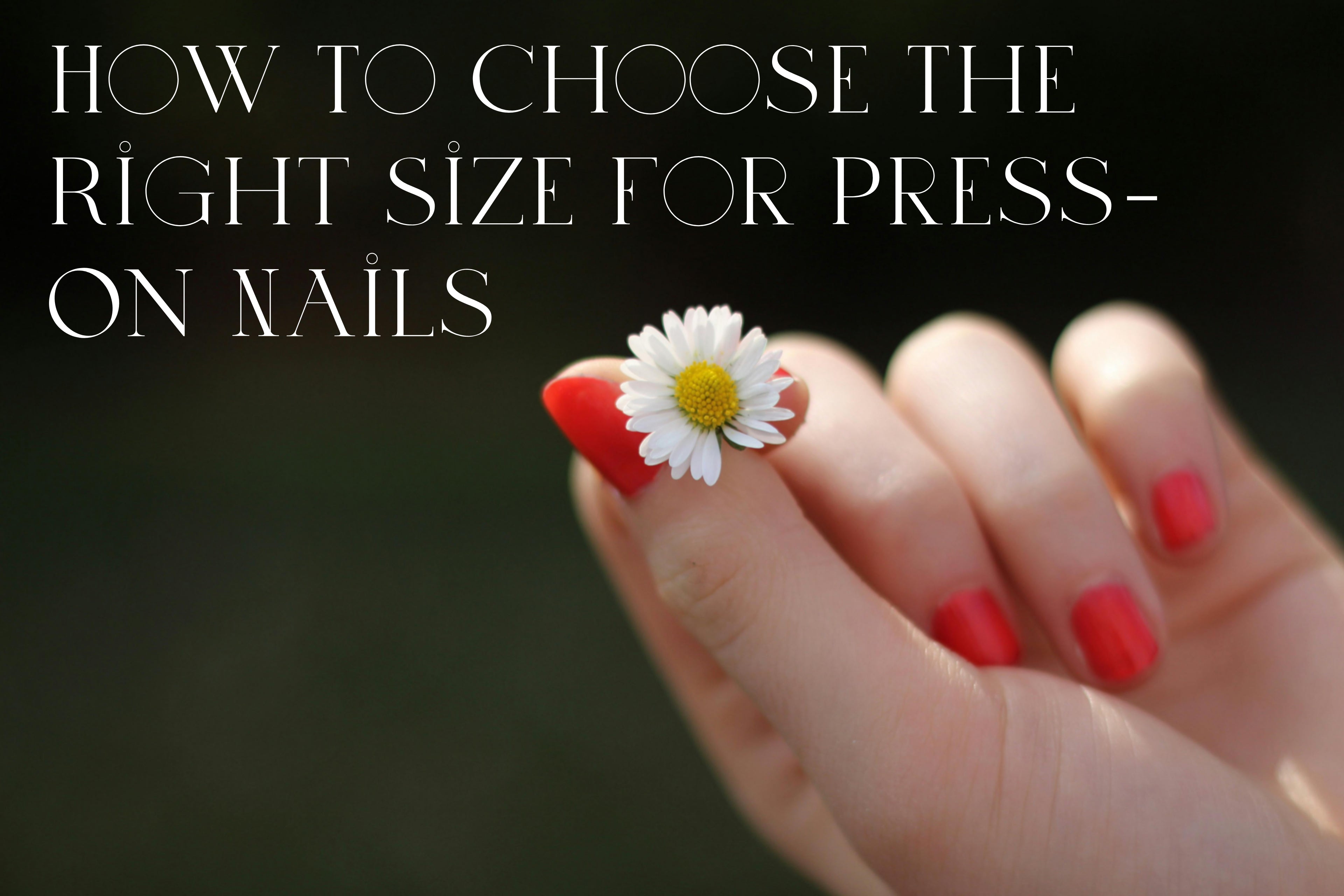How To Choose The Right Size For Press-On Nails
