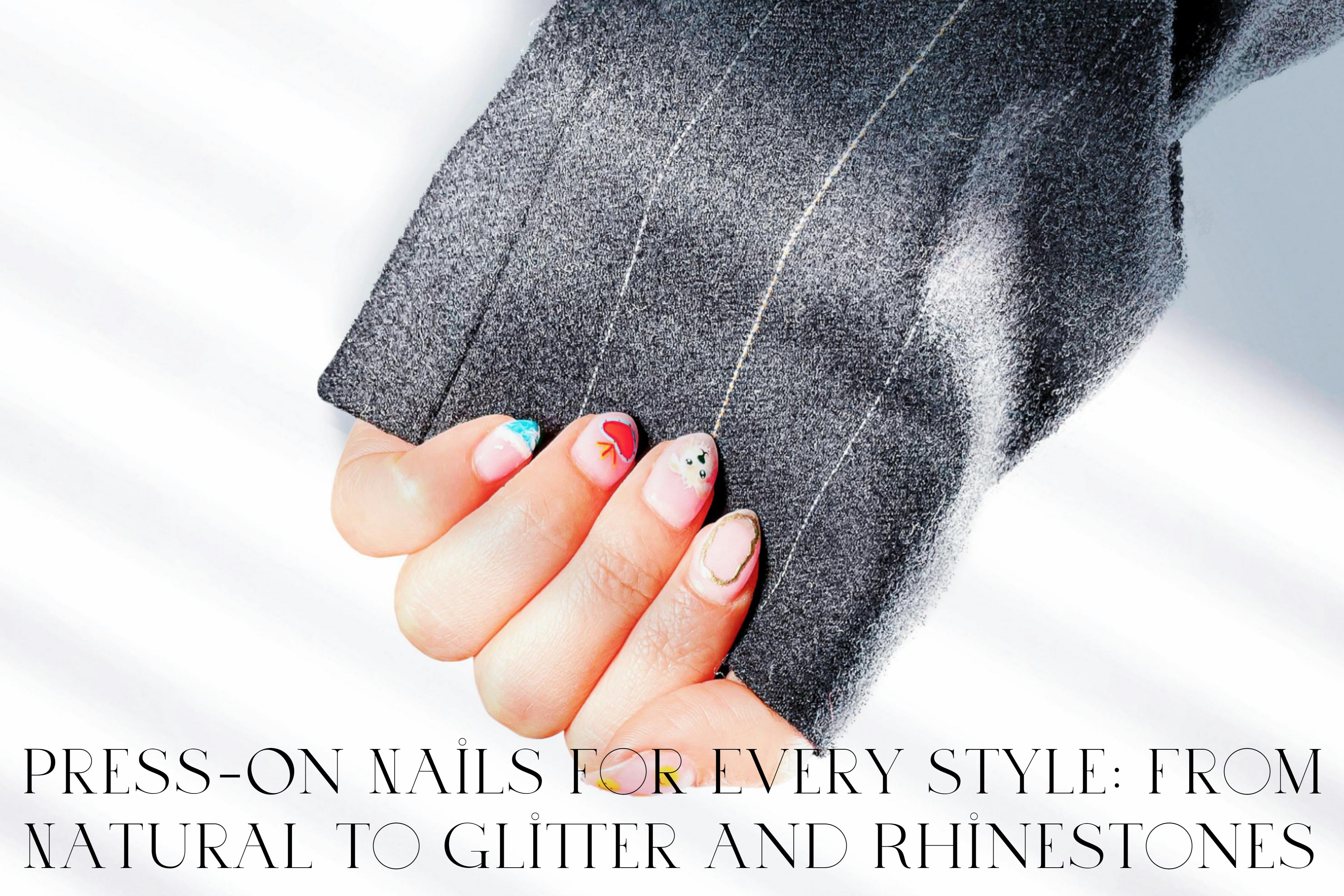 Press-On Nails for Every Style: From Natural to Glitter and Rhinestones